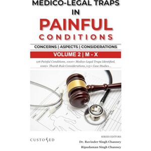 CHANNEY, DR RAVINDER SINGH MEDICO-LEGAL TRAPS IN PAINFUL CONDITIONS VOLUME 2 (MEDICO-LEGAL SERIES) CHANNEY, DR RAVINDER SINGH MEDICO-LEGAL TRAPS IN PAINFUL CONDITIONS VOLUME 2 (MEDICO-LEGAL SERIES)