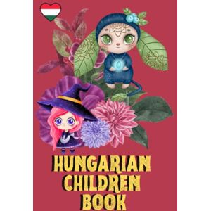 Culture lover Hungarian Children Book: Fun and Educational, My First Words, Bilingual Learning, For Kids, 87 Pages, 6x9 in Culture lover Hungarian Children Book: Fun and Educational, My First Words, Bilingual Learning, For Kids, 87 Pages, 6x9 in