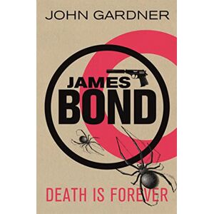 Gardner, John Death is Forever: A James Bond thriller Gardner, John Death is Forever: A James Bond thriller