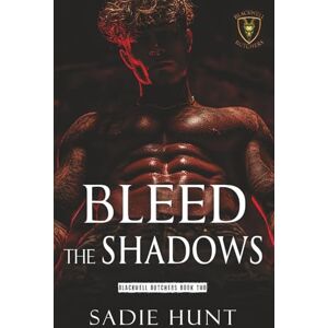 Hunt, Sadie Bleed the Shadows: Unmasked Cover Edition (Blackwell Butchers) Hunt, Sadie Bleed the Shadows: Unmasked Cover Edition (Blackwell Butchers)