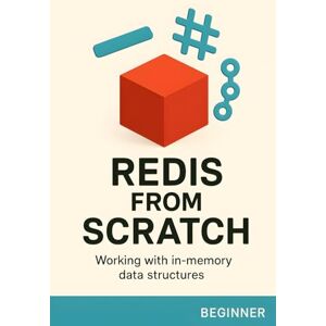 Prescott, Harrison Redis from scratch. Working with in-memory data structures: A Beginner's Guide to the In-Memory Database. Master Core Data Structures and Build a High-Performance Cache for Your Apps. Prescott, Harrison Redis from scratch. Working with in-memory data structures: A Beginner's Guide to the In-Memory Database. Master Core Data Structures and Build a High-Performance Cache for Your Apps.