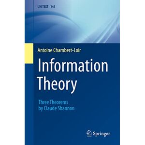 Chambert-Loir, Antoine Information Theory: Three Theorems by Claude Shannon: 144 (UNITEXT, 144) Chambert-Loir, Antoine Information Theory: Three Theorems by Claude Shannon: 144 (UNITEXT, 144)