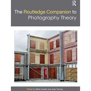 The Routledge Companion to Photography Theory (Routledge Art History and Visual Studies Companions) The Routledge Companion to Photography Theory (Routledge Art History and Visual Studies Companions)