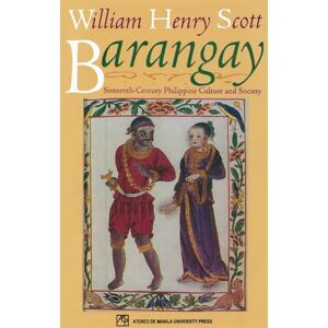 Scott Barangay: Sixteenth-century Philippine Culture and Society Scott Barangay: Sixteenth-century Philippine Culture and Society