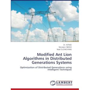 Kitmo, Dr Modified Ant Lion Algorithms in Distributed Generations Systems: Optimization of Distributed Generations using intelligent Techniques Kitmo, Dr Modified Ant Lion Algorithms in Distributed Generations Systems: Optimization of Distributed Generations using intelligent Techniques