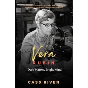 Riven, Cass Vera Rubin: Dark Matter, Bright Mind (Echoes of Influence That Ripple Through Time) Riven, Cass Vera Rubin: Dark Matter, Bright Mind (Echoes of Influence That Ripple Through Time)