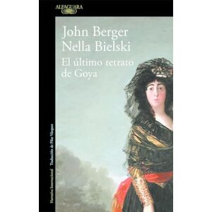 Berger, John El último retrato de Goya (Literaturas) Berger, John El último retrato de Goya (Literaturas)