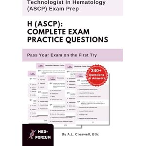 Education, MedPorium Complete H (ASCP) Exam Preparation: Technologist In Hematology: 340+ Multiple Choice Questions Education, MedPorium Complete H (ASCP) Exam Preparation: Technologist In Hematology: 340+ Multiple Choice Questions