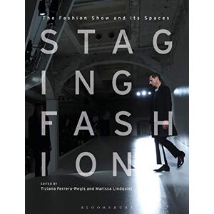 Staging Fashion: The Fashion Show and Its Spaces Staging Fashion: The Fashion Show and Its Spaces