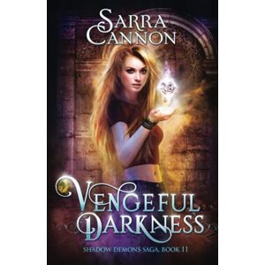 Cannon, Sarra Vengeful Darkness: 11 (The Shadow Demons Saga) Cannon, Sarra Vengeful Darkness: 11 (The Shadow Demons Saga)