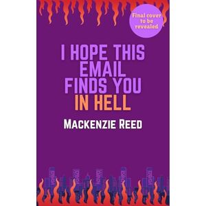 Reed, Mackenzie I Hope This Email Finds You in Hell: A chaotic and spicy paranormal romance, perfect for fans of BRIDE and ASSISTANT TO THE VILLAIN Reed, Mackenzie I Hope This Email Finds You in Hell: A chaotic and spicy paranormal romance, perfect for fans of BRIDE and ASSISTANT TO THE VILLAIN