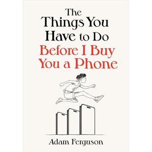 Ferguson, Adam The Things You Have to Do Before I Buy You a Phone Ferguson, Adam The Things You Have to Do Before I Buy You a Phone