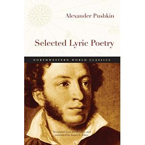 Pushkin, Alexander Selected Lyric Poetry (Northwestern World Classics) (Northwestern World Classics Poetry) Pushkin, Alexander Selected Lyric Poetry (Northwestern World Classics) (Northwestern World Classics Poetry)