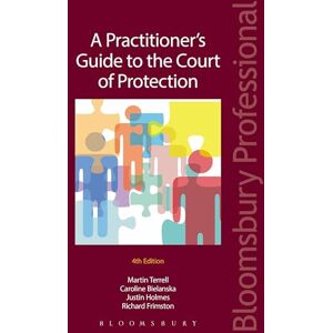 Martin Terrell A Practitioner's Guide to the Court of Protection (Bloomsbury Family Law) Martin Terrell A Practitioner's Guide to the Court of Protection (Bloomsbury Family Law)