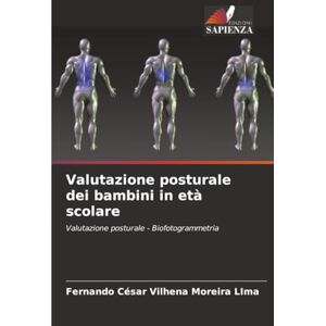Moreira LIma, Fernando César Vilhena Valutazione posturale dei bambini in età scolare: Valutazione posturale Biofotogrammetria Moreira LIma, Fernando César Vilhena Valutazione posturale dei bambini in età scolare: Valutazione posturale Biofotogrammetria
