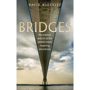 BLOCKLEY BRIDGES:SCIENCE & ART OF THE WORLDS MOST INSPIRING STRUCTURES PAPER: The science and art of the world's most inspiring structures BLOCKLEY BRIDGES:SCIENCE & ART OF THE WORLDS MOST INSPIRING STRUCTURES PAPER: The science and art of the world's most inspiring structures