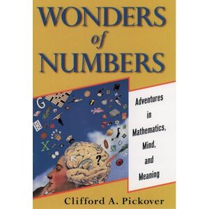 Pickover, Clifford A. Wonders of Numbers: Adventures in Mathematics, Mind, and Meaning Pickover, Clifford A. Wonders of Numbers: Adventures in Mathematics, Mind, and Meaning