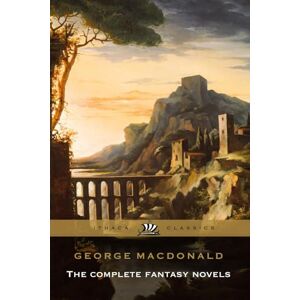 Macdonald, George George Macdonald The Complete Fantasy Novels Complete and Unabridged: Including Phantastes, Lilith, The Princess and the Goblin, and More. Macdonald, George George Macdonald The Complete Fantasy Novels Complete and Unabridged: Including Phantastes, Lilith, The Princess and the Goblin, and More.