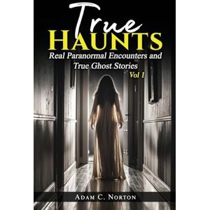 Symantec True Haunts Vol 1: Real Paranormal Encounters and True Ghost Stories (True Haunts True Ghost Stories) Symantec True Haunts Vol 1: Real Paranormal Encounters and True Ghost Stories (True Haunts True Ghost Stories)