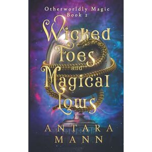 Mann, Antara Wicked Foes and Magical Lows: A Paranormal Women's Cozy Mystery (Otherworldly Magic) Mann, Antara Wicked Foes and Magical Lows: A Paranormal Women's Cozy Mystery (Otherworldly Magic)