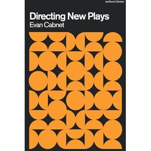 Cabnet, Evan Directing New Plays: Tools for Art and Collaboration Cabnet, Evan Directing New Plays: Tools for Art and Collaboration