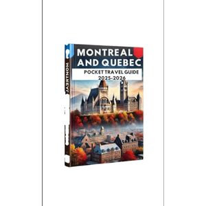 Oliver Gerrand, Goldenpath MONTREAL AND QUEBEC (POCKET TRAVEL GUIDE 2025-2026): Access the ultimate Historical Landmark adventure And Insider Tips For Exploring The city of Canada Oliver Gerrand, Goldenpath MONTREAL AND QUEBEC (POCKET TRAVEL GUIDE 2025-2026): Access the ultimate Historical Landmark adventure And Insider Tips For Exploring The city of Canada