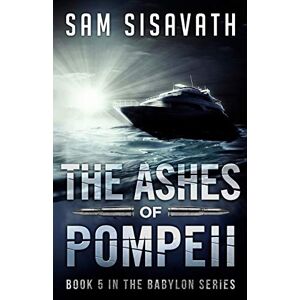 Sisavath, Sam The Ashes of Pompeii: Volume 5 (Purge of Babylon) Sisavath, Sam The Ashes of Pompeii: Volume 5 (Purge of Babylon)