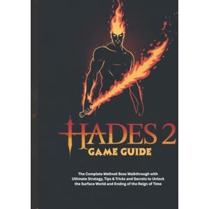 Hamel, Travis K HADES 2 GAME GUIDE: The Complete Melinoë Boss Walkthrough with Ultimate Strategy, Tips & Tricks and Secrets to Unlock the Surface World and Ending of ... (Strategy and computer video games guide) Hamel, Travis K HADES 2 GAME GUIDE: The Complete Melinoë Boss Walkthrough with Ultimate Strategy, Tips & Tricks and Secrets to Unlock the Surface World and Ending of ... (Strategy and computer video games guide)