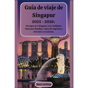 working, Raon Guía de viaje de Singapur 2025 2026: Navegue por Singapur con confianza: ideal para familias, viajes de negocios y diversión económica working, Raon Guía de viaje de Singapur 2025 2026: Navegue por Singapur con confianza: ideal para familias, viajes de negocios y diversión económica