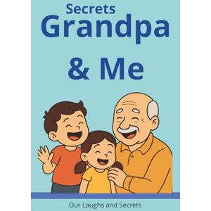 Family, Bêtise Secrets Grandpa & Me: Our Laughs and Secrets Family, Bêtise Secrets Grandpa & Me: Our Laughs and Secrets
