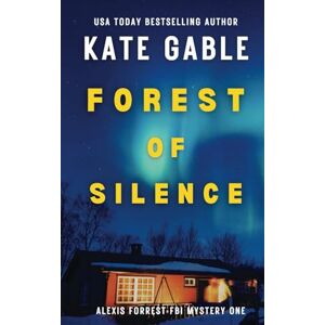 Gable, Kate Forest of Silence: Addicting psychological thriller with twist (Alexis Forrest FBI Mystery Thriller) Gable, Kate Forest of Silence: Addicting psychological thriller with twist (Alexis Forrest FBI Mystery Thriller)