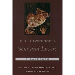 D. H. Lawrence's Sons and Lovers: A Casebook (Casebooks in Criticism) D. H. Lawrence's Sons and Lovers: A Casebook (Casebooks in Criticism)