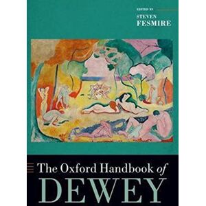 The Oxford Handbook of Dewey (OXFORD HANDBOOKS SERIES) The Oxford Handbook of Dewey (OXFORD HANDBOOKS SERIES)