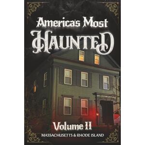 Books, US Ghost Adventures America's Most Haunted Encyclopedia Series Vol. II: The Ghosts of Massachusetts & Rhode Island: Salem, Boston, Nantucket, Providence, Newport, Fall River, and The Lizzie Borden House Books, US Ghost Adventures America's Most Haunted Encyclopedia Series Vol. II: The Ghosts of Massachusetts & Rhode Island: Salem, Boston, Nantucket, Providence, Newport, Fall River, and The Lizzie Borden House