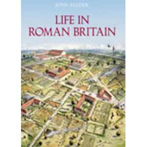 Alcock, Joan P. Life in Roman Britain Alcock, Joan P. Life in Roman Britain