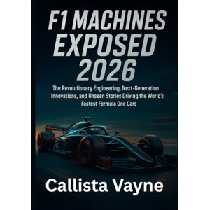 Vayne, Callista F1 Machines Exposed 2026: The Revolutionary Engineering, Next-Generation Innovations, and Unseen Stories Driving the World’s Fastest Formula One Cars Vayne, Callista F1 Machines Exposed 2026: The Revolutionary Engineering, Next-Generation Innovations, and Unseen Stories Driving the World’s Fastest Formula One Cars