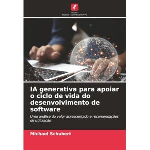 Schubert, Michael IA generativa para apoiar o ciclo de vida do desenvolvimento de software: Uma análise do valor acrescentado e recomendações de utilização Schubert, Michael IA generativa para apoiar o ciclo de vida do desenvolvimento de software: Uma análise do valor acrescentado e recomendações de utilização