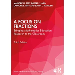 Petit, Marjorie M. A Focus on Fractions: Bringing Mathematics Education Research to the Classroom (Studies in Mathematical Thinking and Learning Series) Petit, Marjorie M. A Focus on Fractions: Bringing Mathematics Education Research to the Classroom (Studies in Mathematical Thinking and Learning Series)