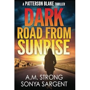 Strong, A.M. Dark Road From Sunrise (Patterson Blake FBI Mystery Thrillers) Strong, A.M. Dark Road From Sunrise (Patterson Blake FBI Mystery Thrillers)