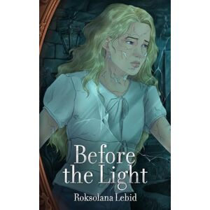 Lebid, Roksolana Before the Light: Luna's Journey (Luna Diaries) Lebid, Roksolana Before the Light: Luna's Journey (Luna Diaries)