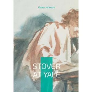 Johnson, Owen Stover at Yale: Coming of age college life Ivy League Johnson, Owen Stover at Yale: Coming of age college life Ivy League