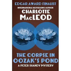 MacLeod, Charlotte The Corpse in Oozak's Pond: 6 (The Peter Shandy Mysteries) MacLeod, Charlotte The Corpse in Oozak's Pond: 6 (The Peter Shandy Mysteries)