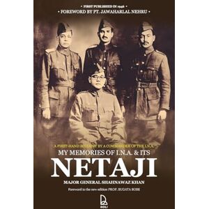 Khan, Maj Gen Shahnawaz My Memories of INA And its Netaji: A First-Hand Account by the Commander of the Subhas Brigade of the I.N.A. Khan, Maj Gen Shahnawaz My Memories of INA And its Netaji: A First-Hand Account by the Commander of the Subhas Brigade of the I.N.A.