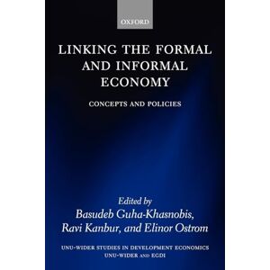 Linking the Formal and Informal Economy: Concepts and Policies (Unu-Wider Studies in Development Economics Unu-Wider and EGDI) Linking the Formal and Informal Economy: Concepts and Policies (Unu-Wider Studies in Development Economics Unu-Wider and EGDI)