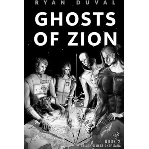 Duval, Ryan Ghosts of Zion: Book 2 (Galaxy's Best Chef Saga) Duval, Ryan Ghosts of Zion: Book 2 (Galaxy's Best Chef Saga)