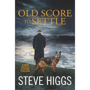 Higgs, Steve Old Score to Settle: Albert Smith's Mystery Thrillers Book 5 Higgs, Steve Old Score to Settle: Albert Smith's Mystery Thrillers Book 5