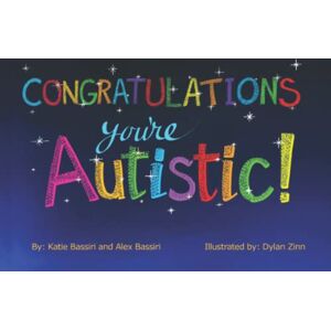 Bassiri, Katie I Congratulations, You're Autistic! Bassiri, Katie I Congratulations, You're Autistic!