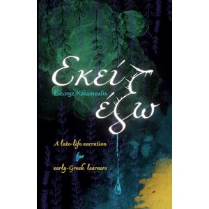 Karampalis, George Εκεί έξω – Out There: A story for Greek late beginners with translation & glossary (Greek short stories for beginners A1-A2) Karampalis, George Εκεί έξω – Out There: A story for Greek late beginners with translation & glossary (Greek short stories for beginners A1-A2)