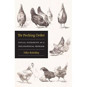 Niko Kolodny The Pecking Order: Social Hierarchy as a Philosophical Problem Niko Kolodny The Pecking Order: Social Hierarchy as a Philosophical Problem
