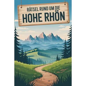 Urne, Frank Rätsel rund um die Hohe Rhön: Das perfekte Geschenk für Rhön-Fans – Knobeln, Lernen und Entdecken auf unterhaltsame Weise Urne, Frank Rätsel rund um die Hohe Rhön: Das perfekte Geschenk für Rhön-Fans – Knobeln, Lernen und Entdecken auf unterhaltsame Weise